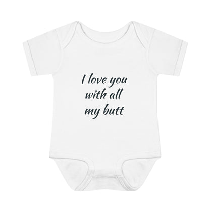 Infant Bodysuit — "I Love You With All My Butt" Cute Baby Onesie, Newborn Gift