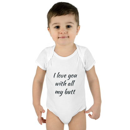 Infant Bodysuit — "I Love You With All My Butt" Cute Baby Onesie, Newborn Gift